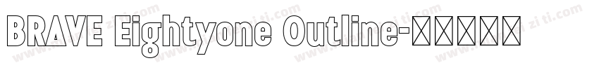 BRAVE Eightyone Outline字体转换